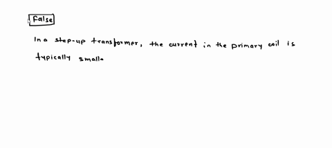 in-a-step-up-transformer-the-current-in-the-secondary-circuit-is-less-than-the-current-in-the-primary-circuit-true-false-09548