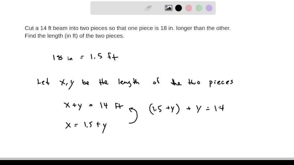 SOLVED Cut a 14 ft beam into two pieces so that one piece is 18 in