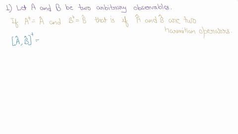commutator-algebra-1-let-a-and-b-be-two-arbitrary-observables-is-their-coiinutator-iermitial-unitary-anything-else-justify-your-answer-with-rigorous-derivation-2-prove-the-following-relation-58335