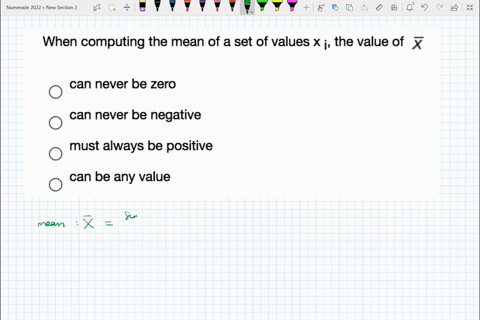 when-computing-the-mean-of-a-set-of-values-x-j-the-value-of-x-can-never-be-zero-can-never-be-negative-must-always-be-positive-can-be-any-value-18369