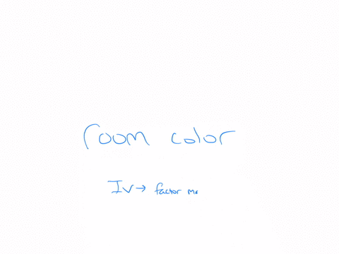 professor-stenson-is-examining-the-effects-of-color-on-patients-anxiety-levels-she-randomly-assigns-patients-to-either-a-room-painted-white-or-a-room-painted-black-and-then-she-records-their-blood-pre