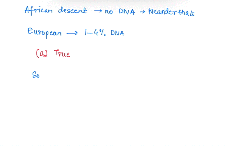 which-of-the-following-statements-regarding-modern-humans-h-sapiens-is-false-some-modern-humans-have-19953