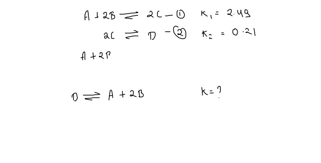 SOLVED: Two Reactions And Their Equilibrium Constants Are Given A + 2B ...