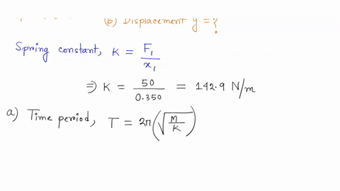 a-500-n-force-stretches-a-vertical-spring-0350-m-a-what-mass-must-be-suspended-from-the-spring-so-that-the-system-will-oscillate-with-a-period-of-100-s-b-if-the-amplitude-of-the-motion-is-00-44159
