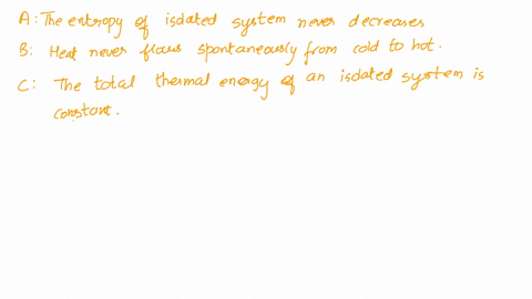 part-a-consider-the-following-statements-the-entropy-of-an-isolated-system-never-decreases-heat-never-flows-spontaneously-from-cold-to-hot-the-total-thermal-energy-of-an-isolated-system-is-c-61238