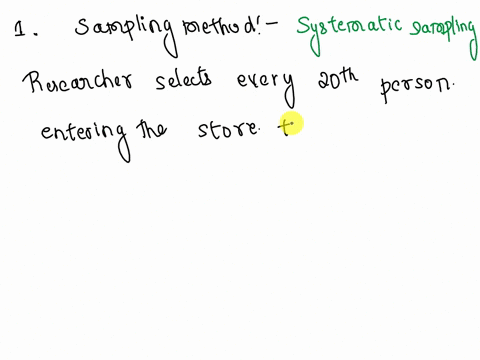 a-market-researcher-obtains-a-sample-of-50-people-by-standing-outside-a-store-and-asking-every-20th-person-who-enters-the-store-to-fill-out-a-survey-questionnaire-until-she-has-the-50-people-53145