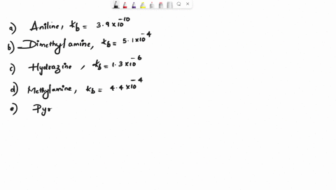 given-001-m-solutions-of-each-of-the-following-bases-which-solution-would-have-the-highest-ph-1-aniline-c6hsnhz-kb-39-x-10-10-2-dimethylamine-ch3znh-kb-51x-10-4-3-hydrazine-nzh4-kb-13-x-10-6-09855