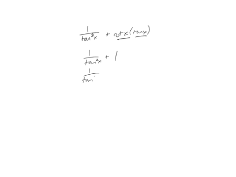 use-fundamental-identities-to-simplify-the-expression-1tan-squared-x-cot-xtan-x