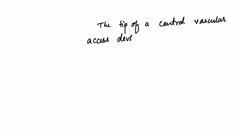 central-vascular-access-device-is-a-catheter-inserted-into-a-peripheral-or-centrally-located-vein-with-the-tip-residing-in-which-vein-basilic-vein-o-cephalic-vein-brachial-vein-superior-vena-cava