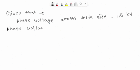 the-one-line-diagram-represents-three-single-phase-transformers-connected-in-a-delta-wye-arrangement-and-rated-for-the-line-to-line-voltages-indicated-the-turns-ratio-of-individual-single-ph-33043