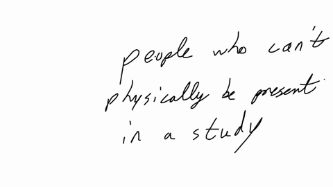 to-answer-a-research-question-about-people-who-cannot-be-physically-present-in-a-study-which-of-the-following-methods-is-most-appropriate-automatic-assignment-psychological-test-direct-observation-exa