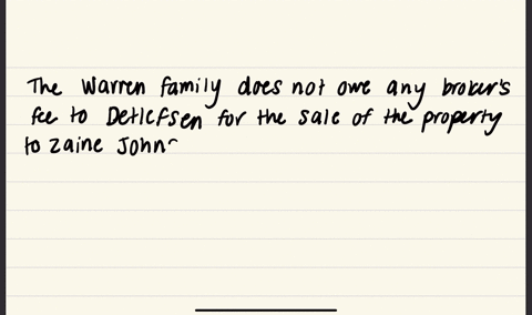 the-warren-family-signed-an-exclusive-real-estate-listing-agreement-with-detlefsen-real-estate-brokerage-to-sell-their-property-the-agreement-provided-that-the-warrens-were-obligated-to-pay-a-commissi