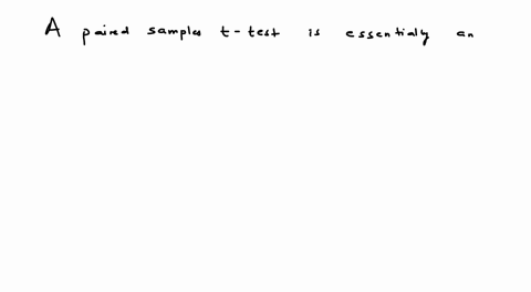 a-paired-samples-t-test-is-essentially-an-a-one-way-analysis-of-variance-b-one-sample-t-test-for-difference-scores-c-independent-samples-t-test-d-correlation-74933