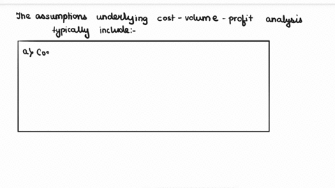 9which-of-the-following-are-assumptions-underlying-cost-volume-profit-analysischeck-all-that-apply-costs-can-be-categorized-as-fixed-or-variable-physical-good-inventory-levels-do-not-change-81755