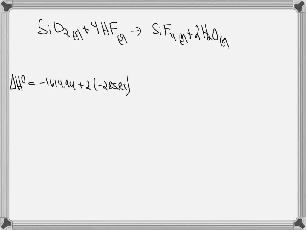 SOLVED: Calculate ΔHrxn∘ For The Following Unbalanced Reaction: SiO2(s ...