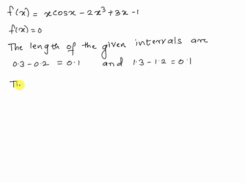 a-use-three-iterations-of-the-bisection-method-to-find-an-approximate-solution-for-x-cos-x-2x2-3x-1-0-02-x-03-10-b-estimate-the-number-of-iterations-necessary-to-obtain-approximations-accura-11522