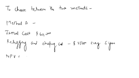47marks-two-methods-of-carrying-away-surface-runoff-water-from-a-new-subdivision-are-being-evaluated-method-adig-a-ditch-the-initial-cost-would-be-60000-and-25000-of-redigging-and-shaping-wo-47833