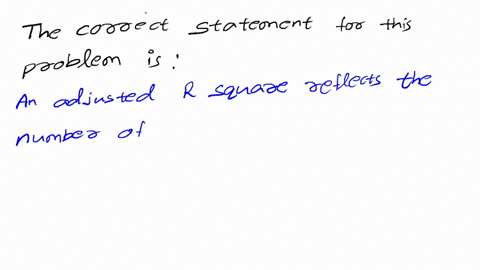 the-regression-analysis-results-output-that-is-provided-by-excel-and-other-programs-provides-an-r-square-r2-the-coefficient-of-determination-and-an-adjusted-r-square-r-square-provided-the-po-82373