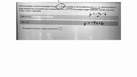 wnte-equation-of-the-ilne-that-passes-through-_22-and-parallel-to-the-iine-defined-by-axy-wrlte-the-answer-in-slope-intercep-form-if-possible-and-standard-form-ax-by-c-with-smallest-integer-98963