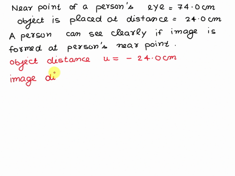 the-near-point-of-person-eye-740-cm-to-see-objects-clearly-at-a-distance-240-the-lens-to-the-exe-what-should-be-the-focal-length-and-power-ppropriate-correctiue-2ns-neglect-the-distance-from-07206