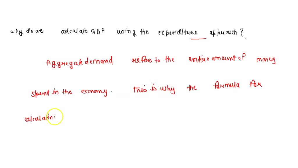 SOLVED: How Do We Know That Calculating GDP By The Expenditure Approach ...