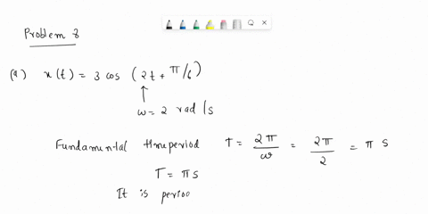 problem-8-determine-whether-or-not-each-of-the-following-continuous-time-signals-is-periodic-if-the-signal-is-periodic-determine-its-fundamental-period-a-xt3-cos2t-b-xt-ejrt-2-02cos-4ttt-t-0-40936
