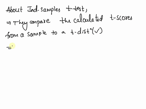 all-of-the-following-statements-are-true-about-independent-samples-t-tests-except-______-a-they-compare-the-calculated-t-scores-from-a-sample-to-a-t-distribution-b-they-can-be-used-when-the-72756