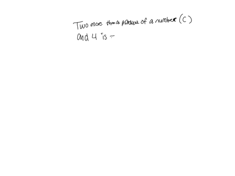 translate-the-sentence-into-an-equation-two-more-than-the-product-of-a-number-and-4-is-equal-to-7-use-the-variable-c-for-the-unknown-number