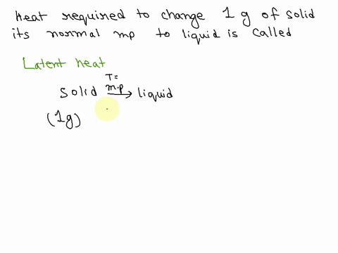 the-heat-required-to-change-1-gram-of-a-solid-at-its-normal-melting-point-to-a-liquid-at-the-same-temperature-is-called-the-heat-of-37013