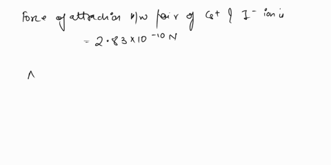 if-the-force-of-attraction-between-a-pair-of-cs-and-i-ions-is-283x10-10n-and-the-atomic-radius-of-the-cs-ion-is-0165nm-calculate-the-radius-of-the-i-ion-in-nanometers-23107