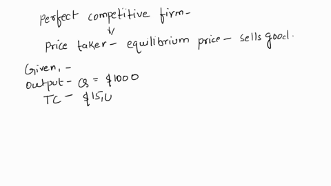 given-the-following-data-what-should-the-perfectly-competitive-firm-do-current-production-output-q-1000-total-costs-15000-fixed-costs-6000-marginal-cost-10-current-price-10-73194