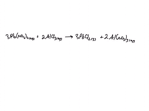 the-following-molecular-equation-represents-the-reaction-that-occurs-when-aqueous-solutions-of-leadtd-nitrate-and-aluminum-chloride-are-combined-3pbno3-aq-2aicl3-aq-3pbclz-s-2aino33-aq-write-04935
