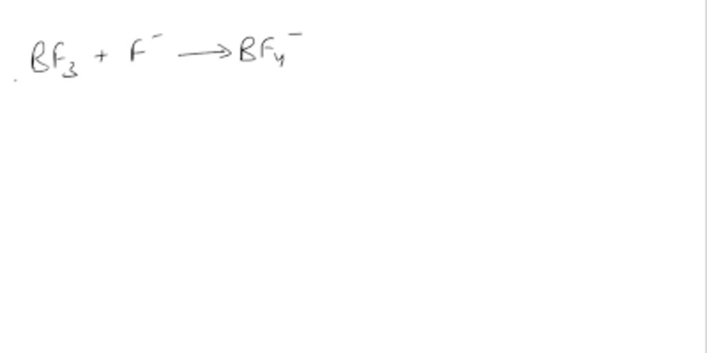 SOLVED Complete the equation for the Lewis acid/Lewis base reaction between boron trifluoride