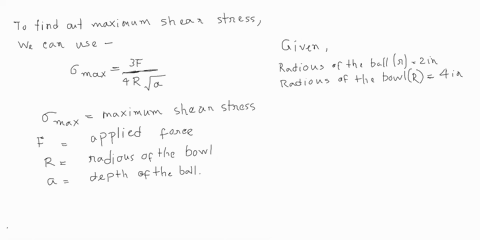 a-steel-sphere-of-2-in-radius-rests-inside-a-spherical-bowl-of-4-in-radius-both-the-sphere-and-bowl-have-e30x10-psi-and-v030the-ball-is-pressed-against-the-bowl-with-a-force-of-200-lb-determ-29557