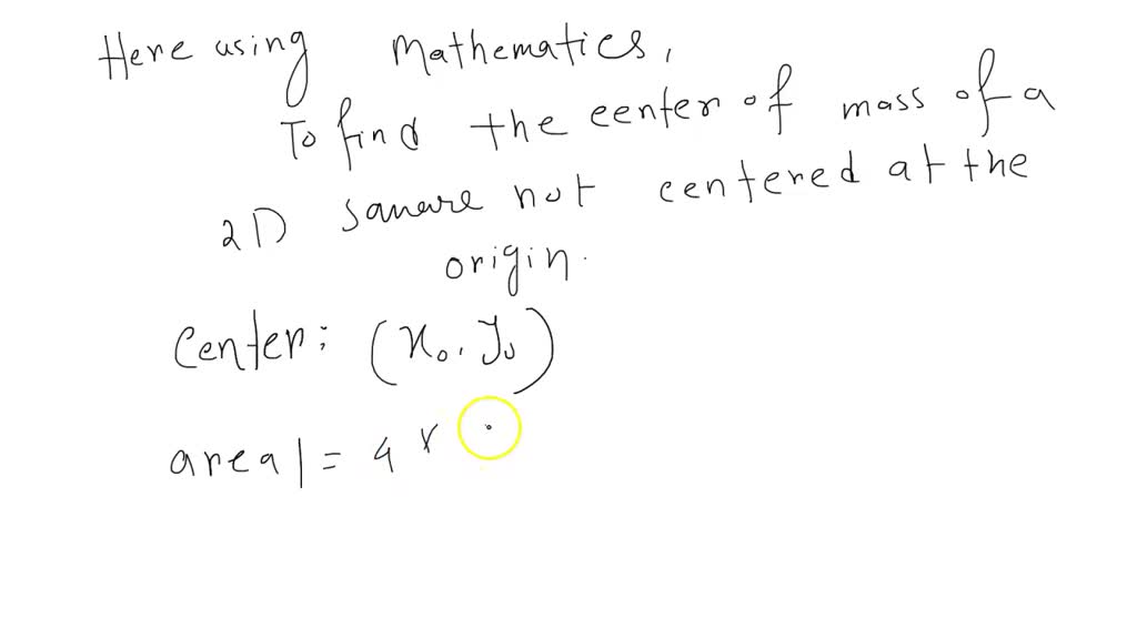 SOLVED: Using Mathematica, find the center of mass of a 2D square not ...