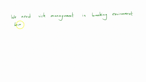 why-do-we-need-risk-management-in-a-banking-environment-give-4-reasons