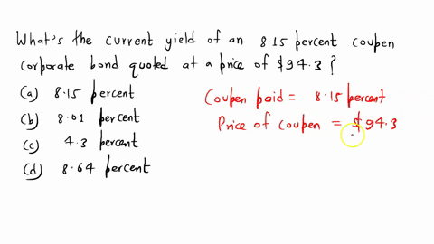whats-the-current-yield-of-an-815-percent-coupon-corporate-bond-quoted-at-a-price-of-9430-multiple-choice-815-percent-801-percent-430-percent-864-percent-46574