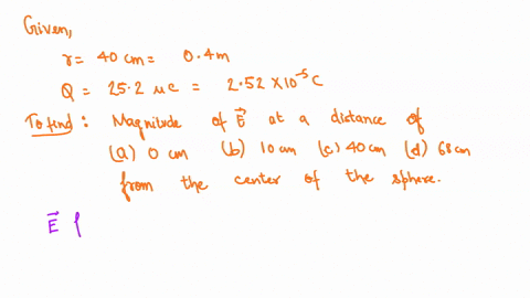 a-solid-sphere-of-radius-400-cm-has-a-total-positive-charge-of-252-c-uniformly-distributed-throughout-its-volume-calculate-the-magnitude-of-the-electric-field-at-the-following-distances-a-0-09654