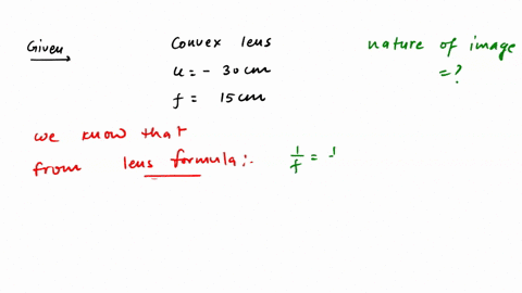 describe-the-nature-of-the-image-formed-when-an-object-is-placed-at-a-distance-of-30cm-from-a-convex-lens-of-focal-length-15cm