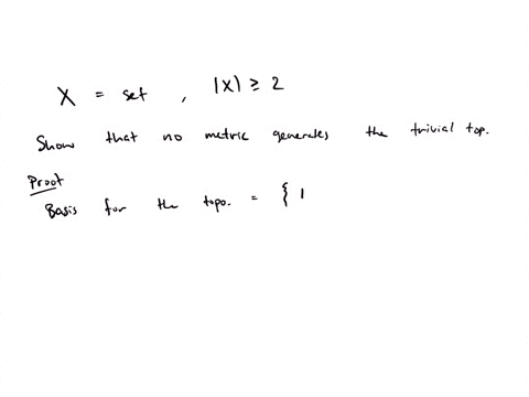 let-x-be-set-with-at-least-two-members_-show-that-there-is-no-metric-for-x-which-generates-the-trivial-topology-33072