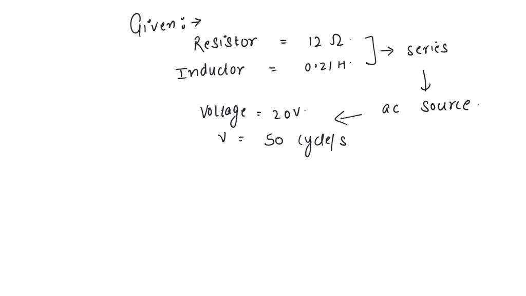 SOLVED A 12 ohm resistor and a 0.21 henry inductor are connected in