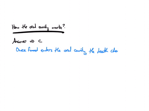 4-which-of-the-following-best-describes-how-the-structures-of-the-oral-cavity-work-a-once-food-enters-the-oral-cavity-the-teeth-chew-it-and-saliva-completely-digests-it-duting-swallowing-the-bolus-is