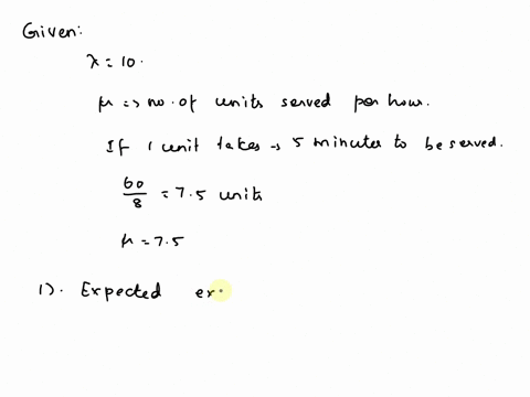 compute-the-expected-queueing-time-in-a-gm1-queue-with-a-service-rate-of-10-per-hour-and-the-following-inter-arrival-time-distributions-all-with-mean-8-minutes-1-exponential-2-deterministic-87705