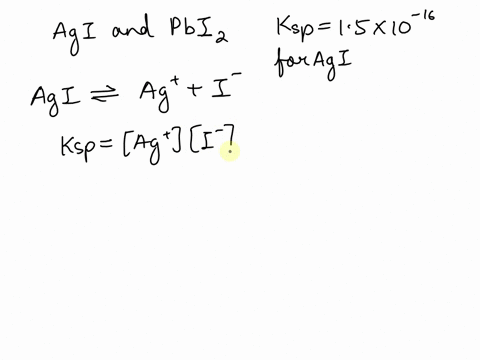 what-is-the-maximum-concentration-of-iodide-ions-that-will-precipitate-agi-but-not-pbi2-from-a-solution-that-is-m-each-in-ag-and-pb2-for-agi-ksp-15-1016-and-for-pbi2-ksp-14-108-a-28x10-3-m-b-47653