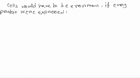 what-would-happen-if-every-cell-in-your-body-expressed-its-entire-genome-instead-of-selectively-expressing-only-the-genes-needed-for-its-function-57012