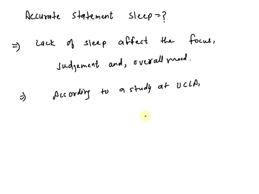 Which of the following statements about sleep are accurate? Sleep and