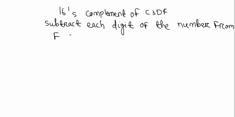 1-a-find-the-16s-complement-of-c3df-b-find-the-2s-complement-of-the-result-in-b-c-find-the-2s-complement-of-the-result-in-b-d-convert-the-answer-in-c-to-hexadecimal-and-compare-with-the-answ-52436
