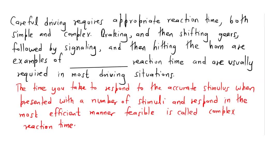 SOLVED Careful driving requires appropriate reaction time, both simple