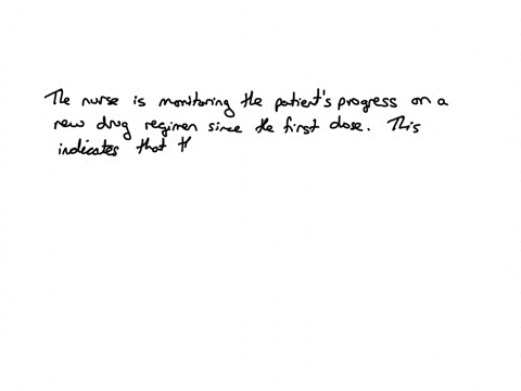41-the-nurse-has-been-monitoring-the-patients-progress-on-a-new-drug-regimen-since-the-first-dose-and-documenting-the-patients-therapeutic-response-to-the-medication-which-phase-of-the-nursing-process