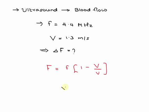 an-echocardiogram-uses-44-mhz-ultrasound-to-measure-blood-ilow-in-the-aorta_-the-blood-moving-away-from-the-probe-at-13-m8-part-the-speed-sound-medium-speed-ms-331-what-the-frequency-shift-o-12664